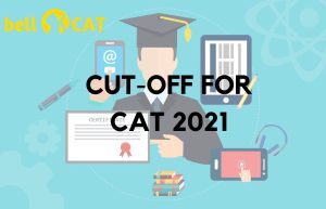 CAT Cut-off predictions 2021 and what it means for CAT 2022