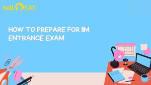 How To Prepare For IIM Entrance Exam